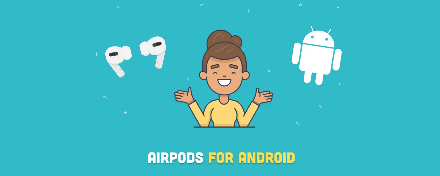 Do AirPods Work with Android? Features That Work (and Don't)