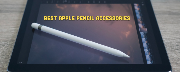 7 Best Apple Pencil Accessories in 2026
