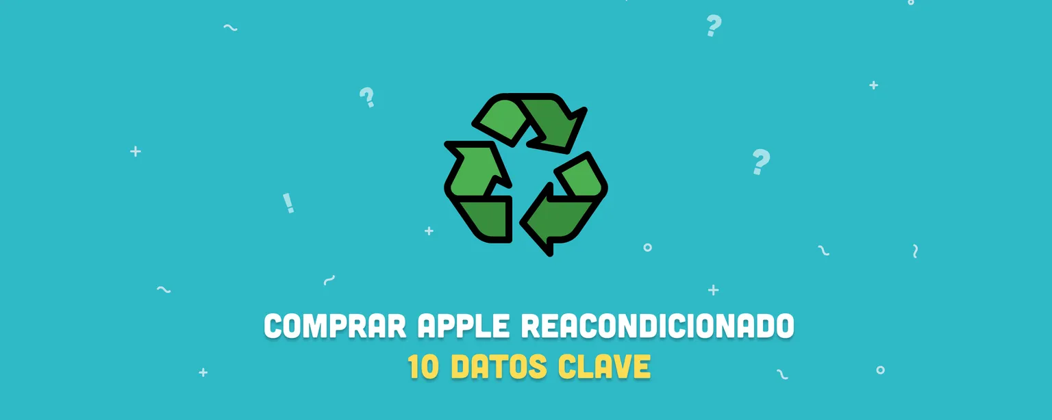 10 datos clave para comprar productos reacondicionados de Apple