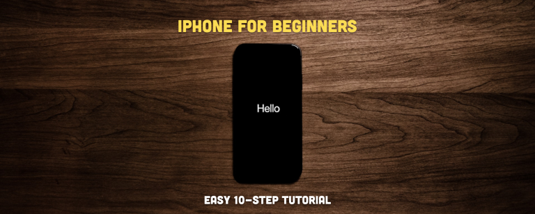 How To Use an iPhone - A Beginner’s Guide to Setup and Features