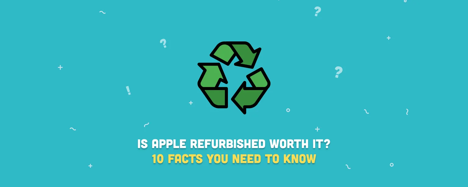 Is Apple Refurbished Worth It? 10 Facts You Should Know