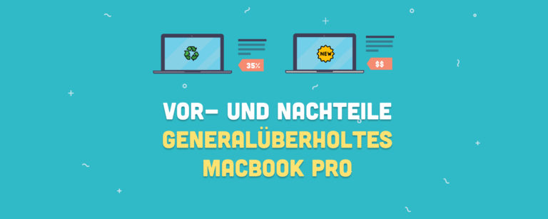 Vor- und Nachteile eines generalüberholten MacBook Pro