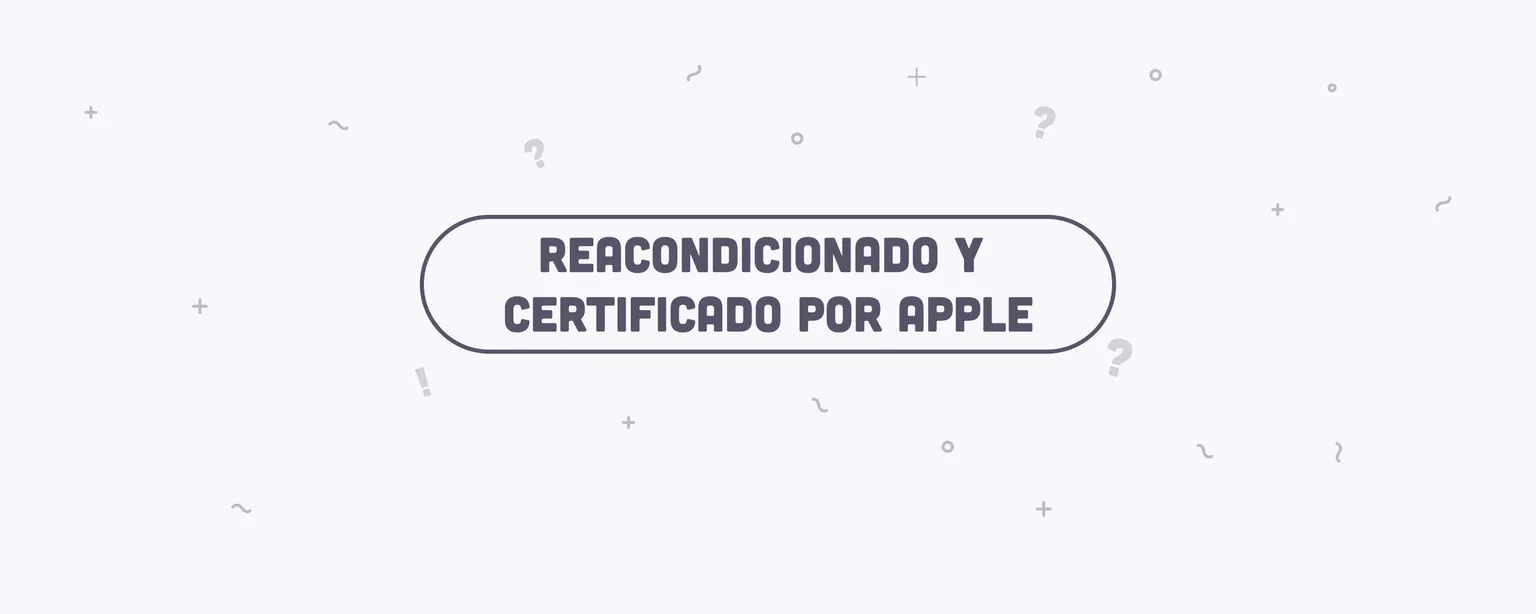 ¿Qué significa reacondicionado y certificado por Apple?