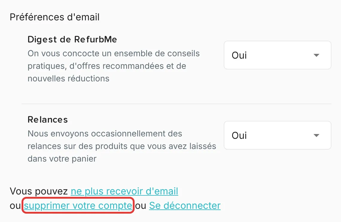Section Préférences d'email avec les choix Digest de RefurbMe et Relances, et la ligne « ou supprimer votre compte ou Se déconnecter » avec le lien de suppression